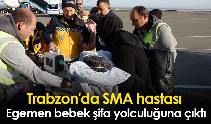 Trabzon'da SMA hastası Egemen bebek şifa yolculuğuna çıktı