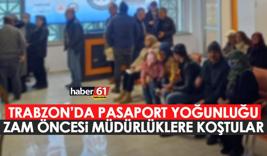 Trabzon’da Pasaport yoğunluğu! Zam öncesi nüfus müdürlüklerine koştular