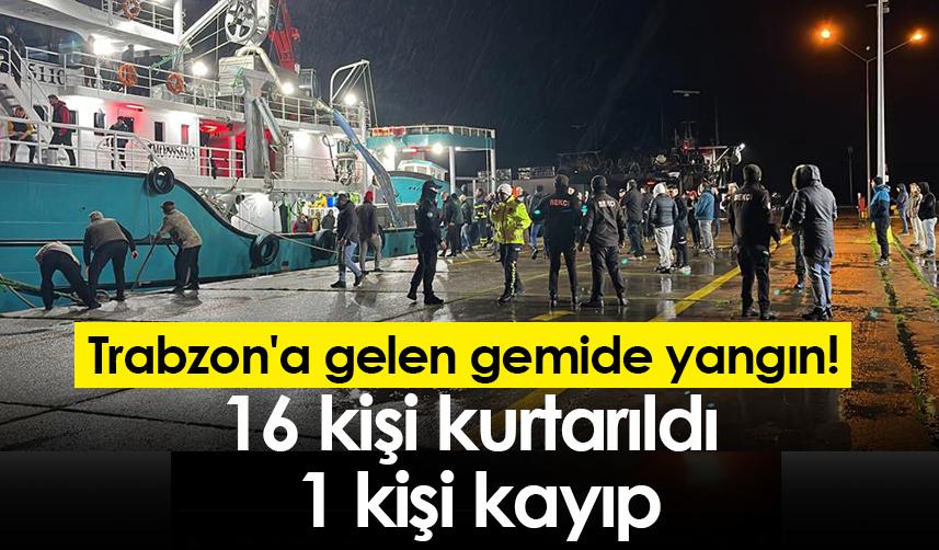Trabzon'a gelen gemide yangın! 16 kişi kurtarıldı 1 kişi kayıp