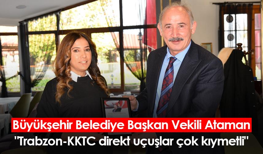 Büyükşehir Belediye Başkan Vekili Ataman "Trabzon-KKTC direkt uçuşlar çok kıymetli"