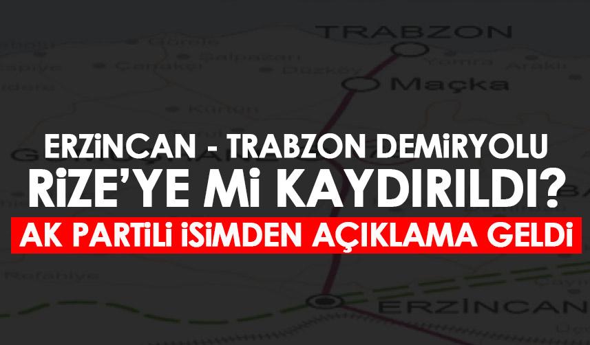 Erzincan - Trabzon demiryolu Rize'ye mi kaydırıldı! AK Partili isimden açıklama geldi