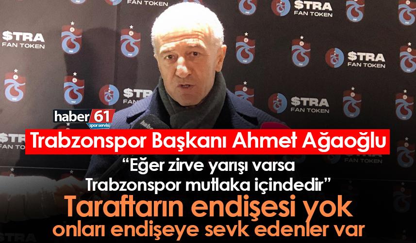 Ahmet Ağaoğlu: Eğer zirve yarışı ver ise Trabzonspor içindedir