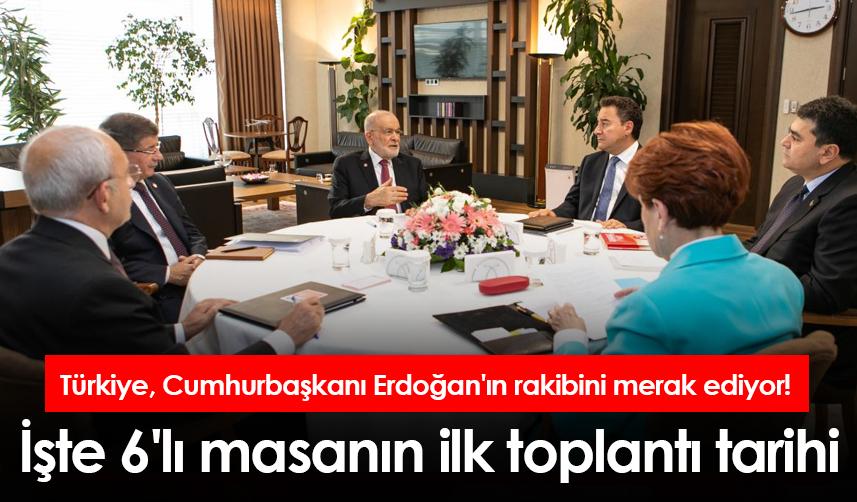 Türkiye, Cumhurbaşkanı Erdoğan'ın rakibini merak ediyor! İşte 6'lı masanın ilk toplantı tarihi