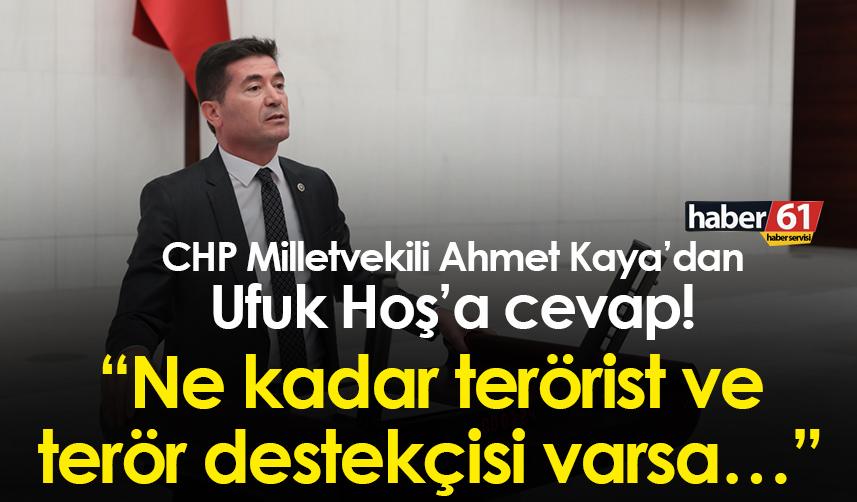 CHP Milletvekili Ahmet Kaya’dan, Ufuk Hoş’a cevap! “Ne kadar terörist ve terör destekçisi varsa…”