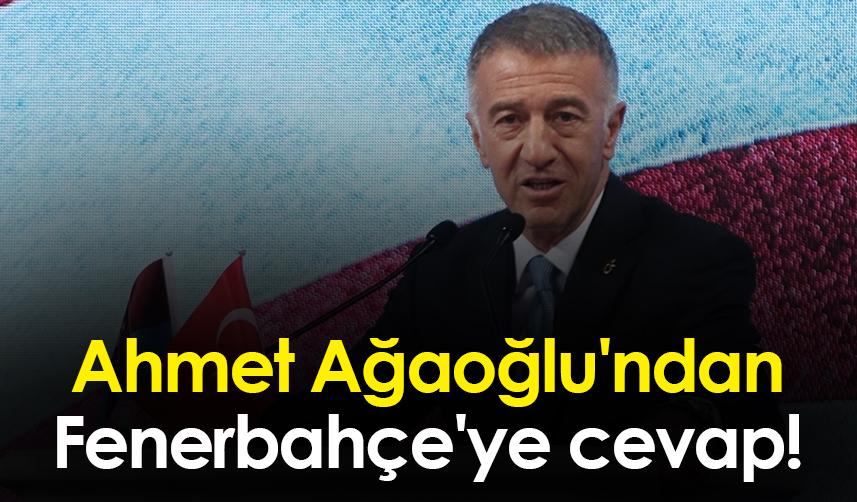 Ahmet Ağaoğlu'ndan Fenerbahçe'ye cevap!