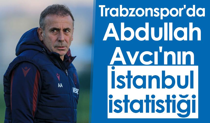 Trabzonspor'da Abdullah Avcı'nın İstanbul istatistiği