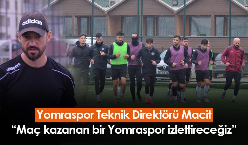 Yomraspor Teknik Direktörü Macit: Maç kazanan bir Yomraspor izlettireceğiz