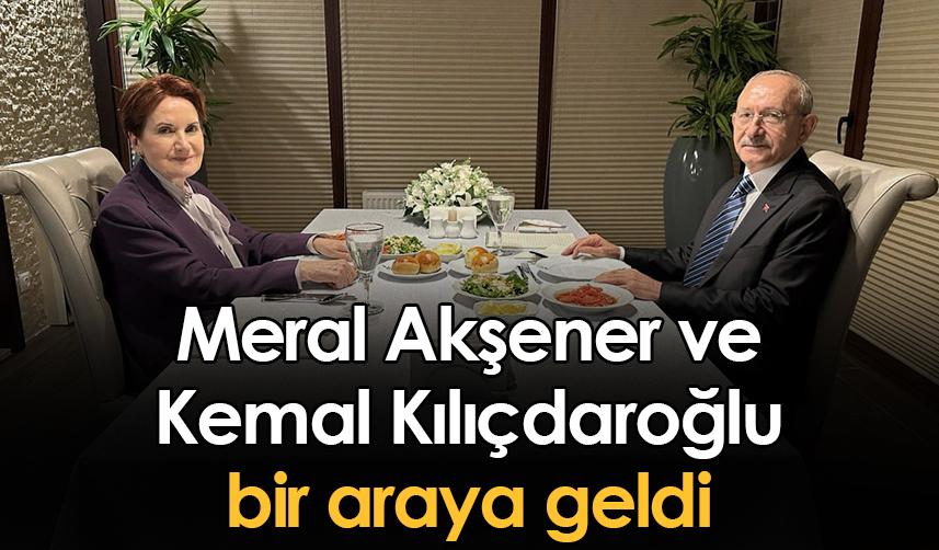 Meral Akşener ve Kemal Kılıçdaroğlu bir araya geldi