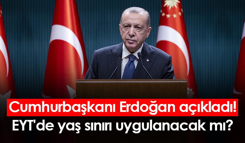 Cumhurbaşkanı Erdoğan açıkladı! EYT'de yaş sınırı uygulanacak mı?