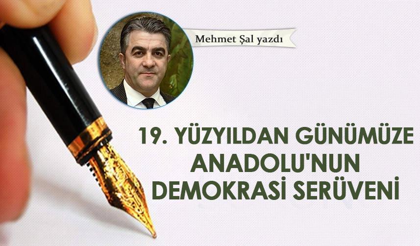 19. yüzyıldan günümüze Anadolu'nun demokrasi serüveni