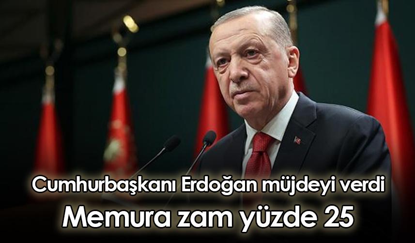 Cumhurbaşkanı Erdoğan müjdeyi verdi: Memura zam yüzde 25