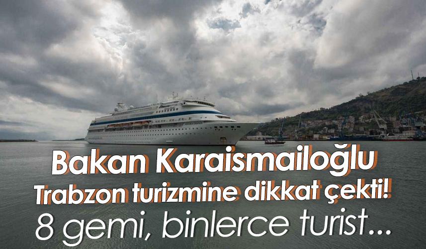 Bakan Karaismailoğlu Trabzon turizmine dikkat çekti!