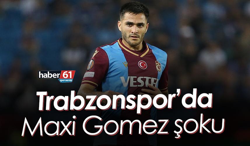 Trabzonspor’da Maxi Gomez şoku