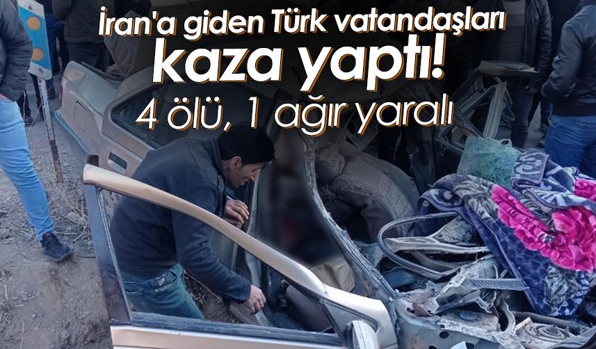 İran'a giden Türk vatandaşları kaza yaptı! 4 ölü, 1 ağır yaralı