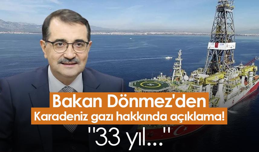 Bakan Dönmez'den Karadeniz gazı hakkında açıklama! 