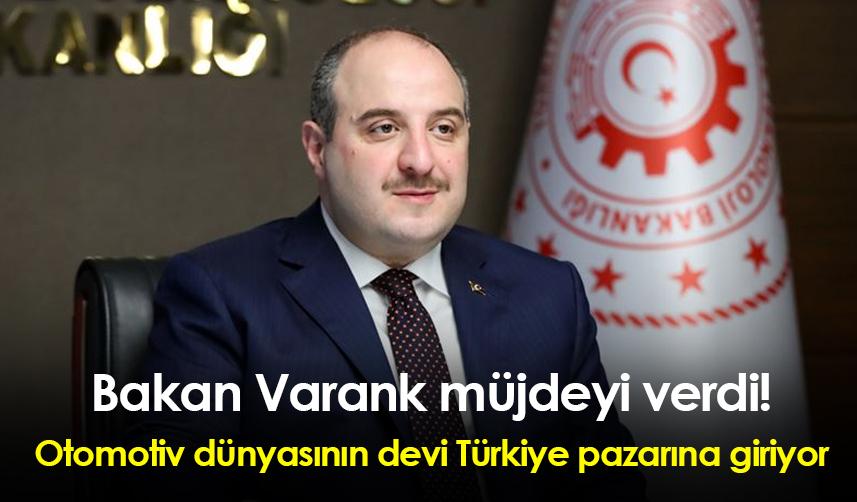 Bakan Varank müjdeyi verdi! Otomotiv dünyasının devi Türkiye pazarına giriyor