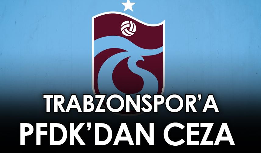 Trabzonspor'a PFDK'dan ceza!
