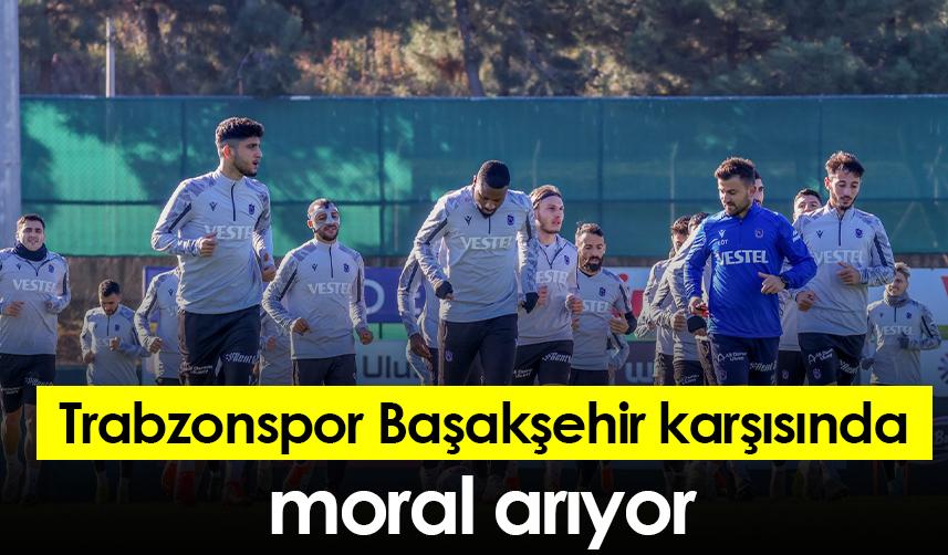 Trabzonspor Başakşehir karşısında moral arıyor