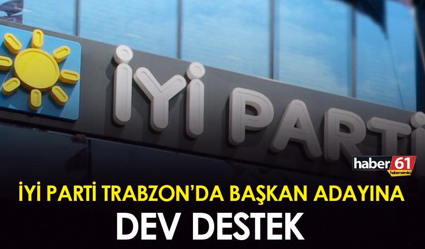 İYİ Parti Trabzon'da başkan adayına dev destek