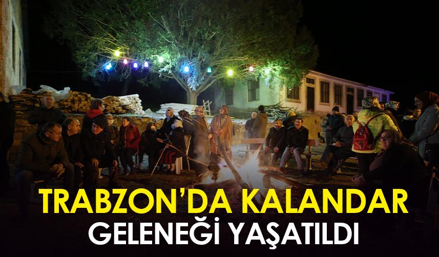 Trabzon'da kalandar geleneği yaşatıldı