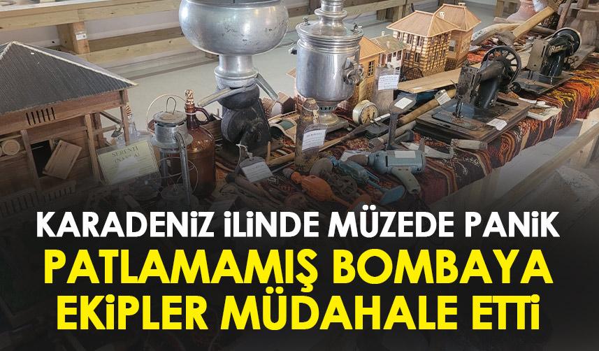 Karadeniz ilinde müzede panik! Patlamamış bomba için ekipler çağırıldı