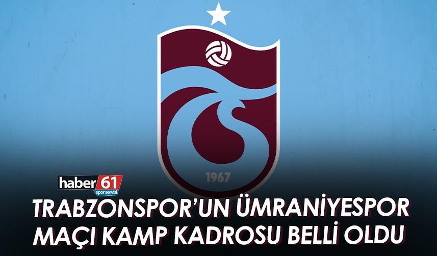 Trabzonspor'un Ümraniye kadrosu belli oldu