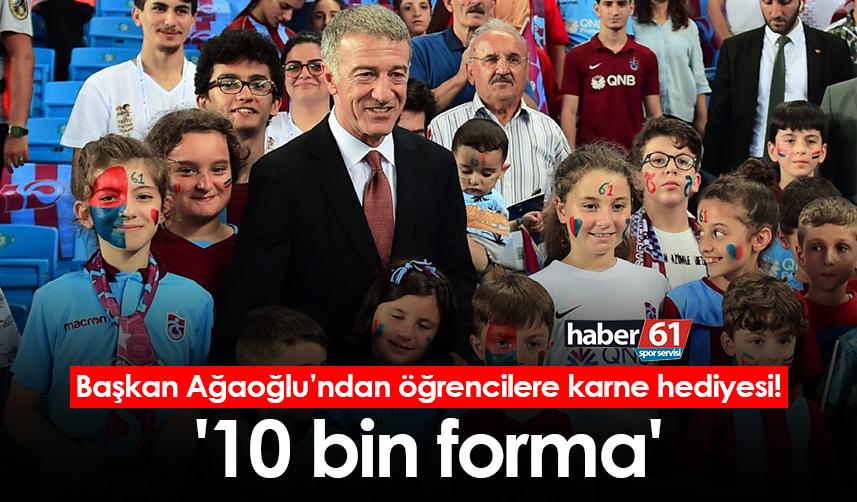 Başkan Ağaoğlu’ndan öğrencilere karne hediyesi! '10 bin forma'