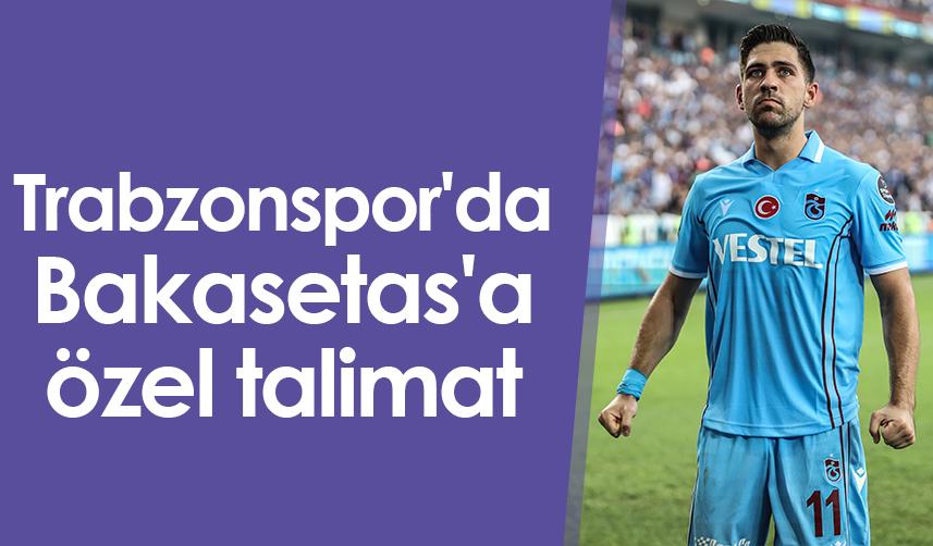 Trabzonspor'da Bakasetas'a özel talimat