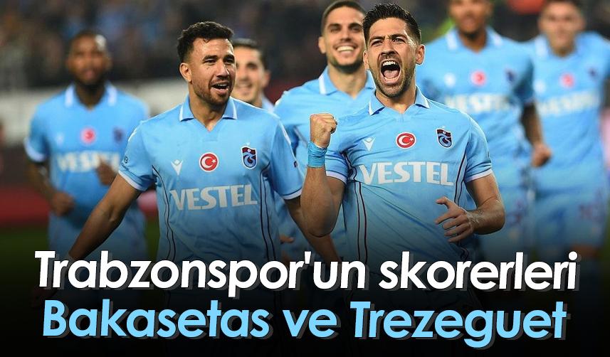 Trabzonspor'un skorerleri Bakasetas ve Trezeguet