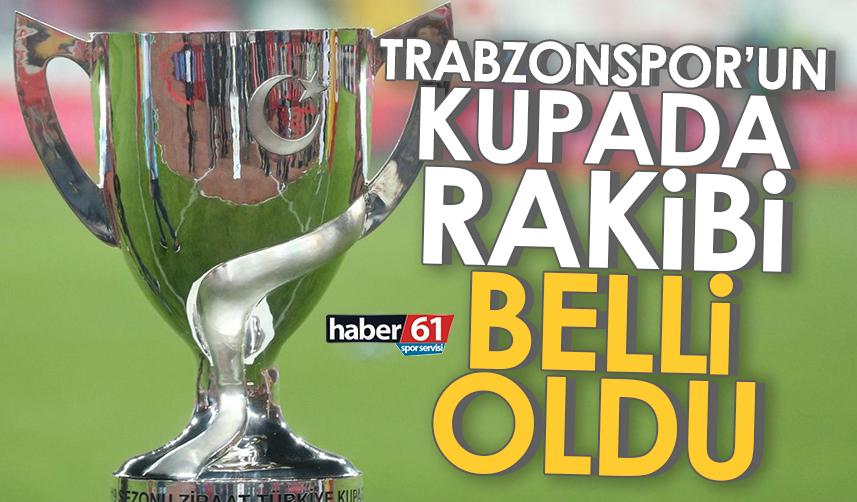 Trabzonspor’un kupada rakibi belli oldu!