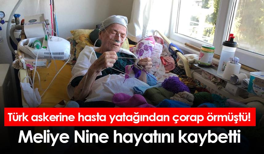 Türk askerine hasta yatağından çorap örmüştü! Meliye Nine hayatını kaybetti