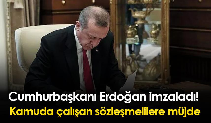 Cumhurbaşkanı Erdoğan imzaladı! Kamuda çalışan sözleşmelilere müjde