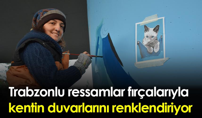 Trabzonlu ressamlar fırçalarıyla kentin duvarlarını renklendiriyor