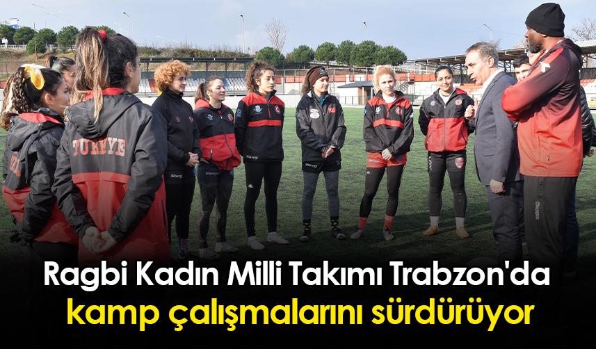 Ragbi Kadın Milli Takımı Trabzon'da kamp çalışmalarını sürdürüyor