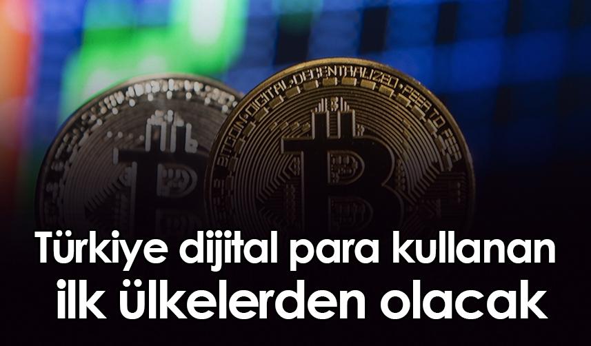 Türkiye dijital para kullanan ilk ülkelerden olacak