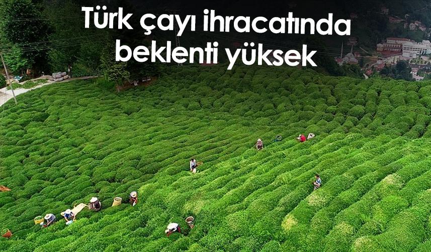 Türk çayı ihracatında beklenti yüksek