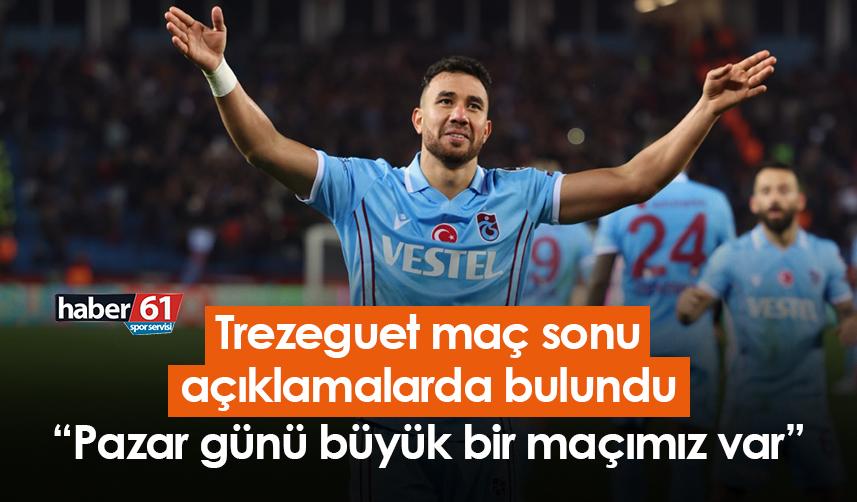 Trabzonspor'un yıldızı Trezeguet: Pazar günü büyük bir maçımız var