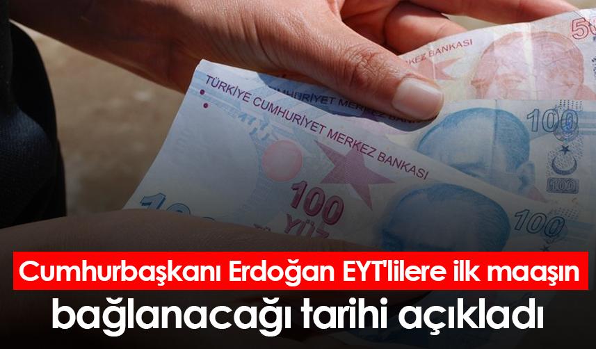 Cumhurbaşkanı Erdoğan EYT'lilere ilk maaşın bağlanacağı tarihi açıkladı