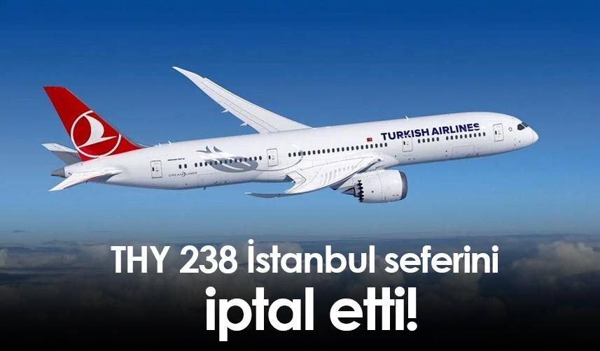 THY 238 İstanbul seferini iptal etti!