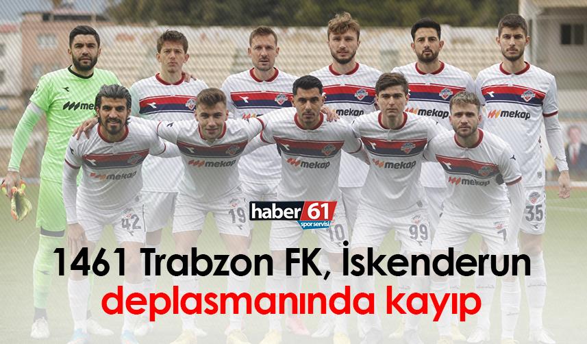 1461 Trabzon FK, İskenderun deplasmanında kayıp