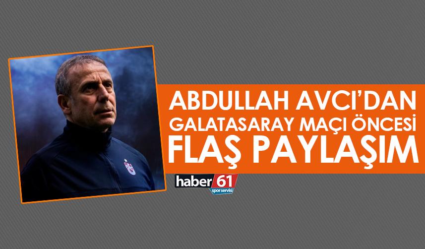 Trabzonspor'da Abdullah Avcı’dan Galatasaray maçı öncesi flaş paylaşım