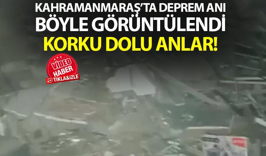 Kahramanmaraş'taki deprem anı kameralara yansıdı