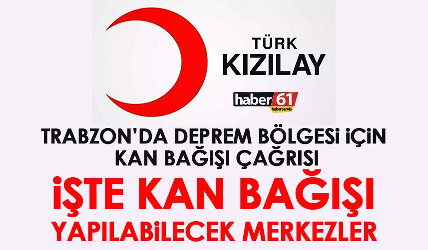 Trabzon’da Kızılay’dan deprem bölgesi için kan bağışı çağrısı! İşte bağış merkezleri