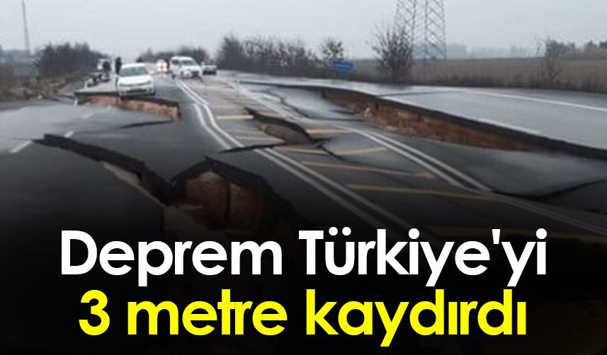 Deprem Türkiye'yi 3 metre batıya kaydırdı