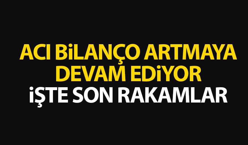 Deprem bölgesinden acı haber gelmeye devam ediyor! İşte son rakamlar