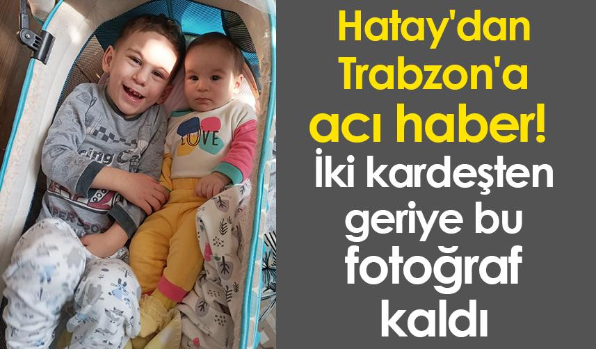 Hatay'dan Trabzon'a acı haber! İki kardeş hayatını kaybetti