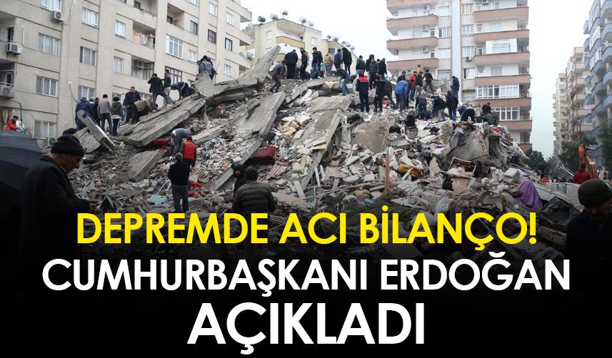 Depremde acı bilanço! Cumhurbaşkanı Erdoğan açıkladı