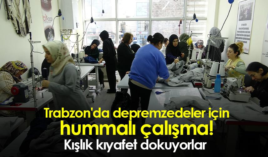 Trabzon'da depremzedeler içim hummalı çalışma! Kışlık kıyafet dokuyorlar