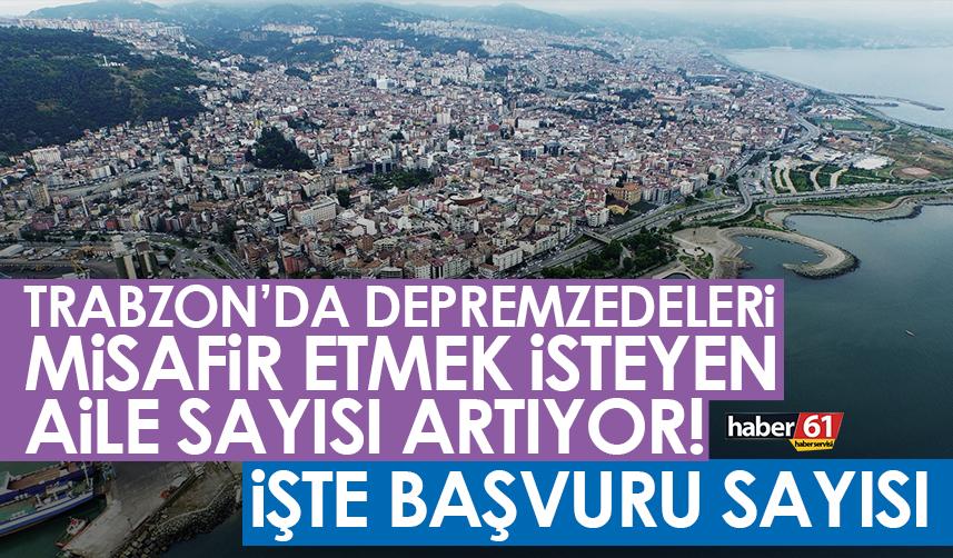 Trabzon’da depremzedeleri misafir etmek isteyen aile sayısı artıyor!