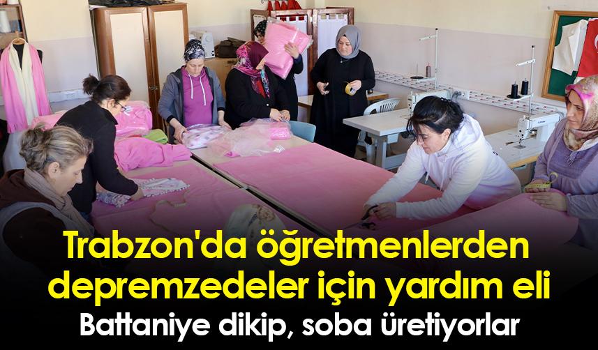 Trabzon'da öğretmenlerden depremzedeler için yardım eli!